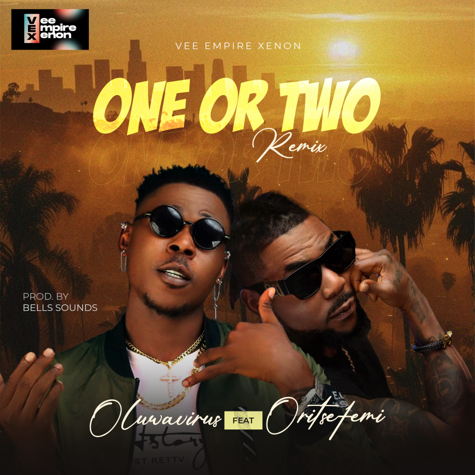 One Or Two by Oluwavirus ft. Oritse Femi