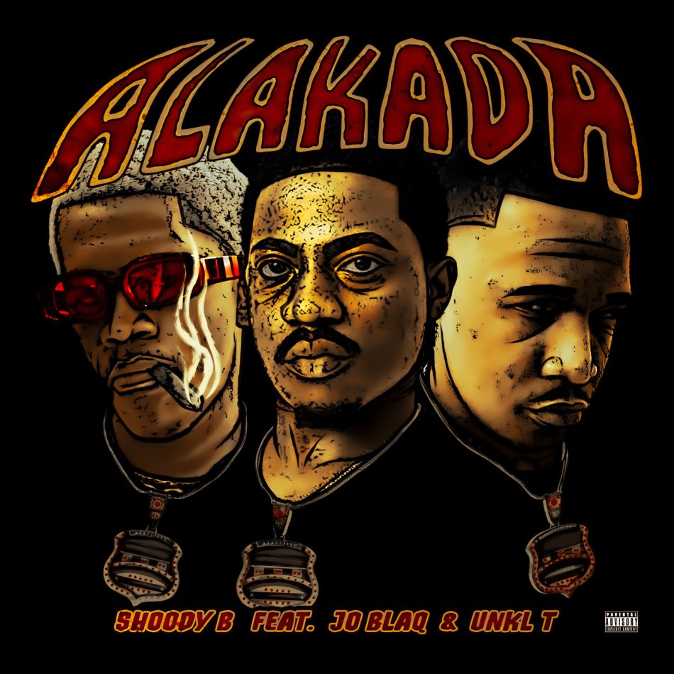 Alakada by Shoody B ft Joblaq & Unkl T