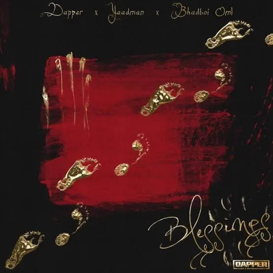 Dapper – Blessings (Kura) Ft. Yaadman Fka Yung L & Bhadboi OML